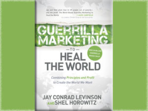 Cover of Guerrilla Marketing to Heal the World by Jay Conrad Levinson and Shel Horowitz